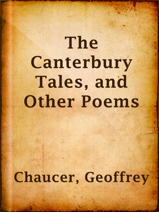 Geoffrey Chaucer创作的The Canterbury Tales, and Other Poems作品的详细信息 - 可供借阅